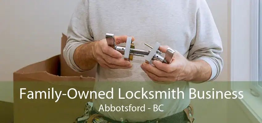 Family-Owned Locksmith Business Abbotsford - BC