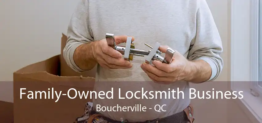 Family-Owned Locksmith Business Boucherville - QC