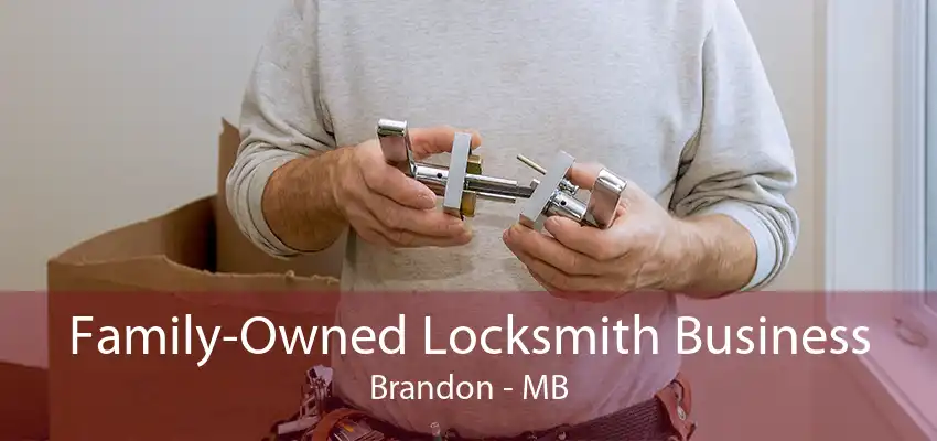 Family-Owned Locksmith Business Brandon - MB