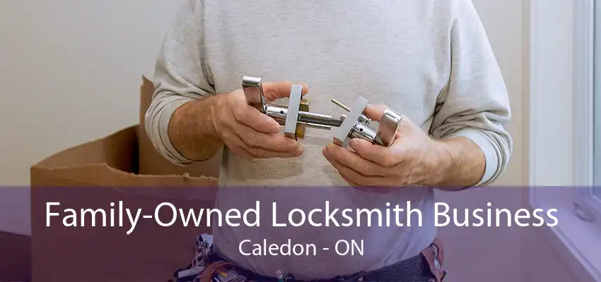 Family-Owned Locksmith Business Caledon - ON