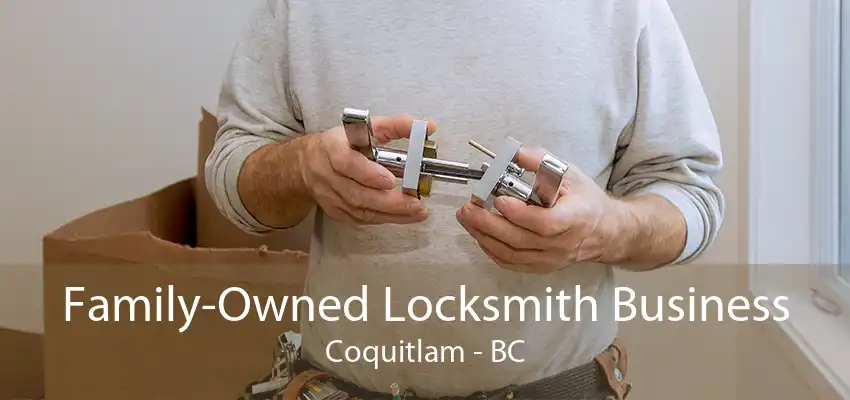 Family-Owned Locksmith Business Coquitlam - BC