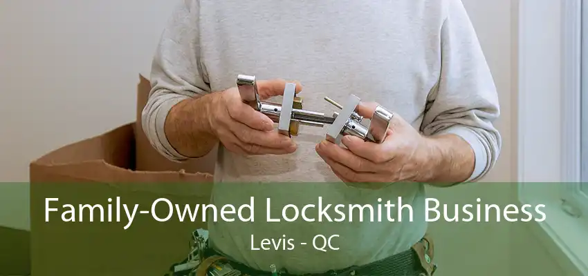 Family-Owned Locksmith Business Levis - QC