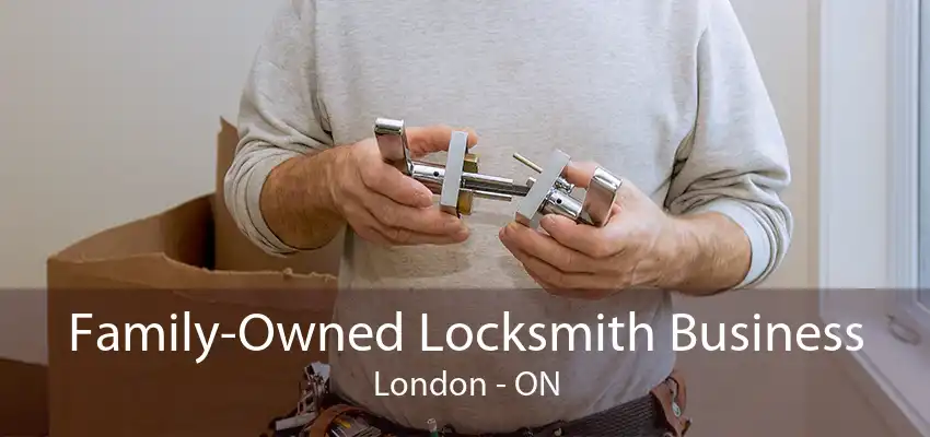 Family-Owned Locksmith Business London - ON