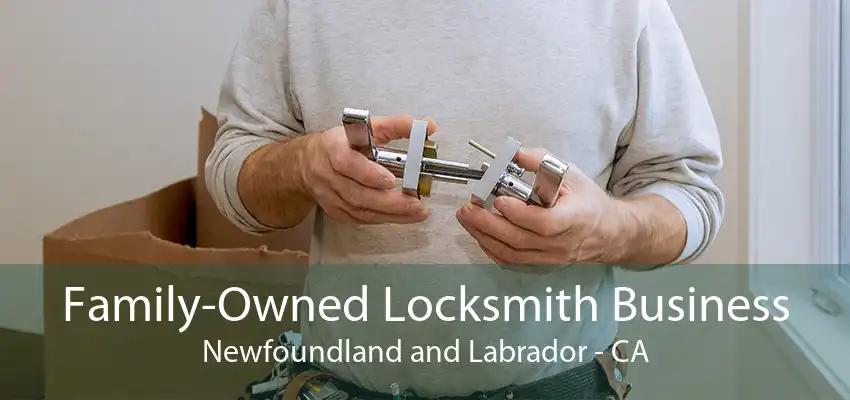 Family-Owned Locksmith Business Newfoundland and Labrador - CA