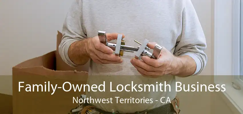 Family-Owned Locksmith Business Northwest Territories - CA