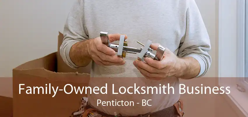 Family-Owned Locksmith Business Penticton - BC