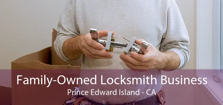 Family-Owned Locksmith Business Prince Edward Island - CA