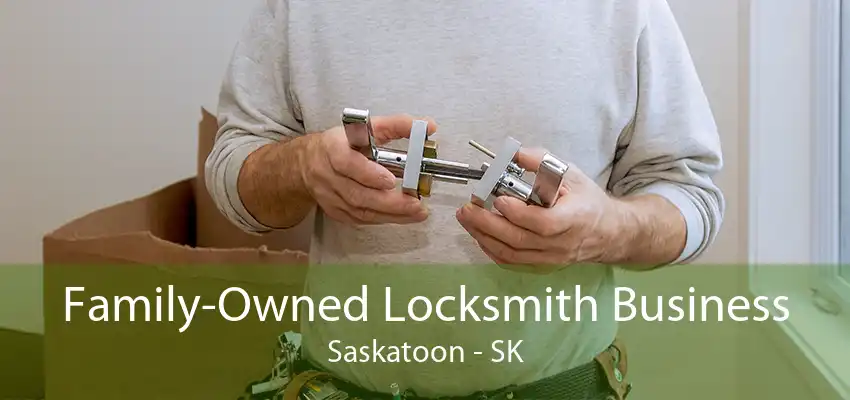 Family-Owned Locksmith Business Saskatoon - SK