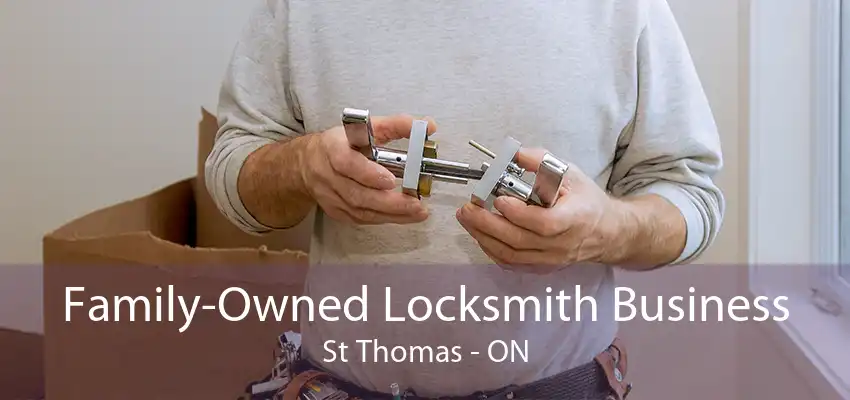 Family-Owned Locksmith Business St Thomas - ON