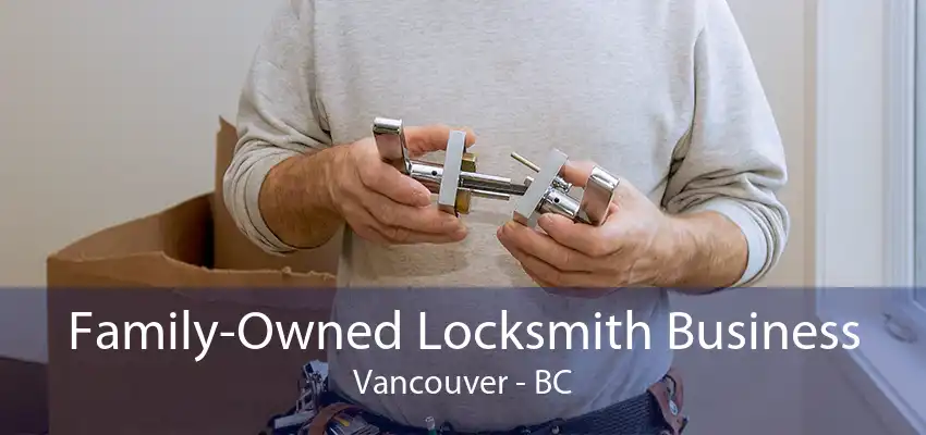 Family-Owned Locksmith Business Vancouver - BC