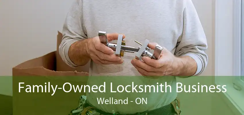 Family-Owned Locksmith Business Welland - ON