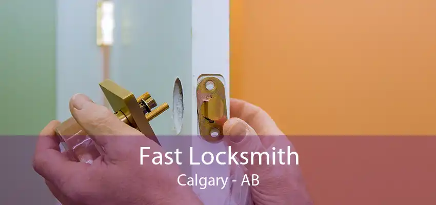 Fast Locksmith Calgary - AB