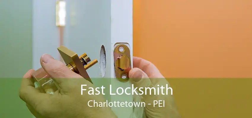 Fast Locksmith Charlottetown - PEI