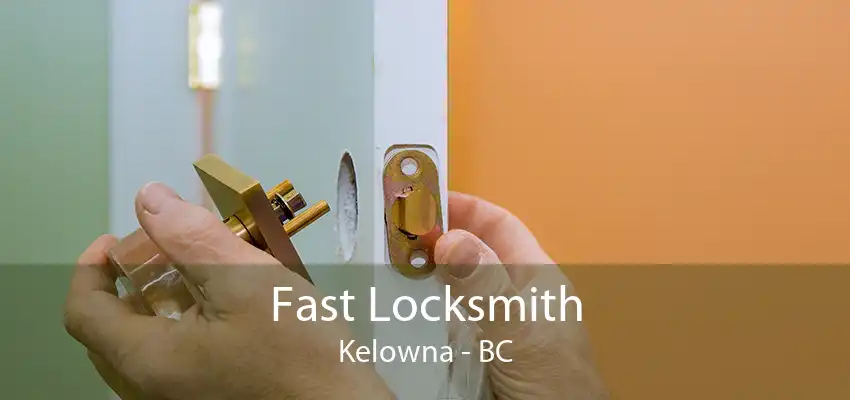 Fast Locksmith Kelowna - BC