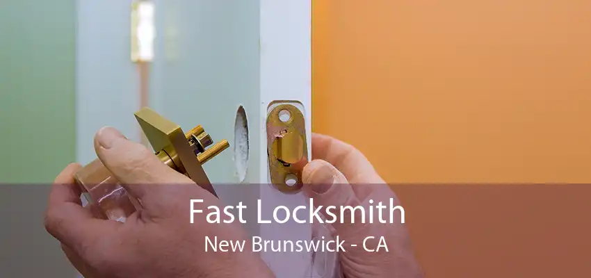 Fast Locksmith New Brunswick - CA