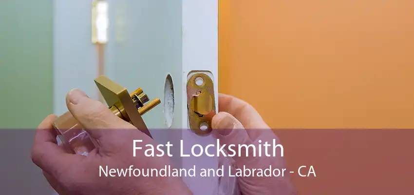 Fast Locksmith Newfoundland and Labrador - CA