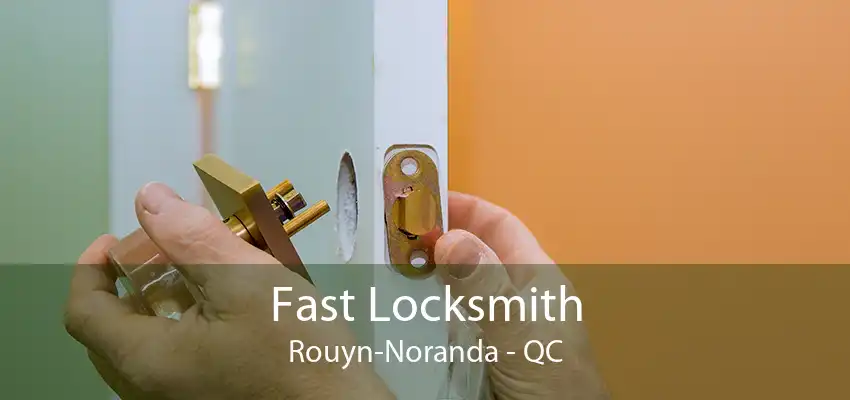 Fast Locksmith Rouyn-Noranda - QC