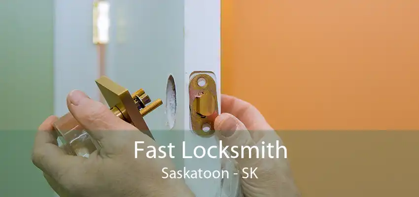 Fast Locksmith Saskatoon - SK