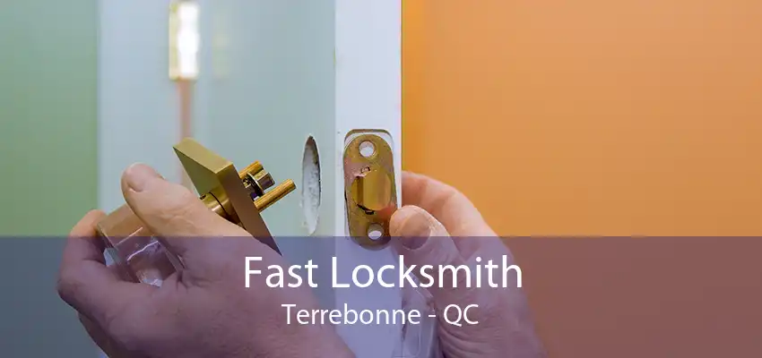 Fast Locksmith Terrebonne - QC