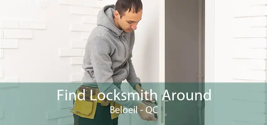 Find Locksmith Around Beloeil - QC