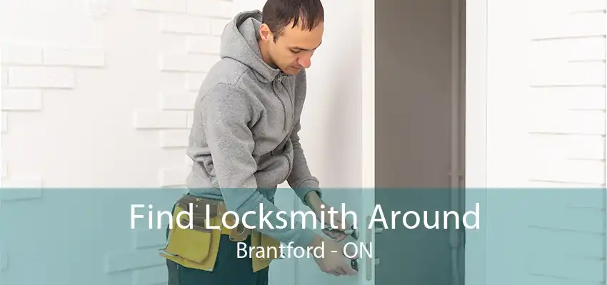 Find Locksmith Around Brantford - ON