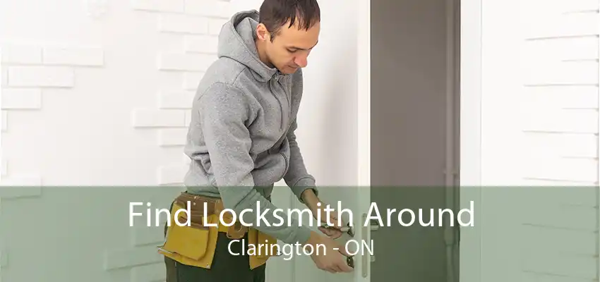 Find Locksmith Around Clarington - ON