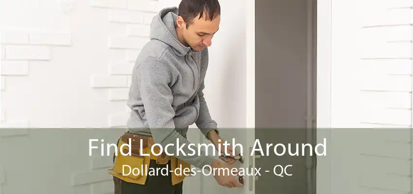 Find Locksmith Around Dollard-des-Ormeaux - QC