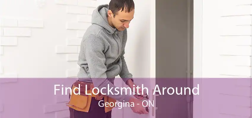 Find Locksmith Around Georgina - ON