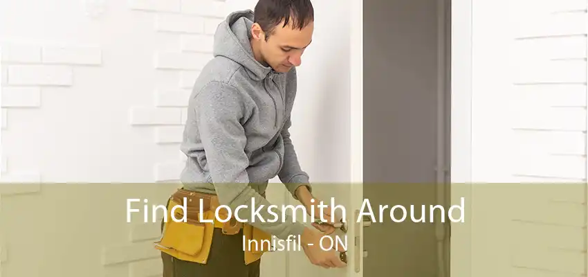 Find Locksmith Around Innisfil - ON