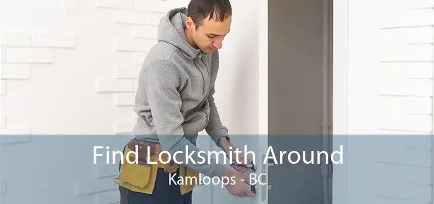 Find Locksmith Around Kamloops - BC