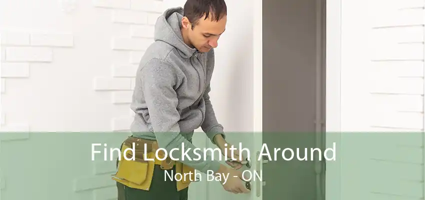 Find Locksmith Around North Bay - ON