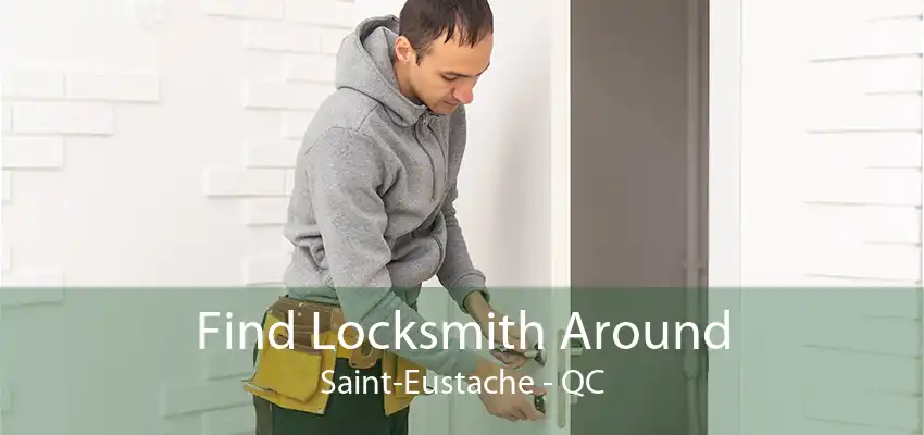 Find Locksmith Around Saint-Eustache - QC