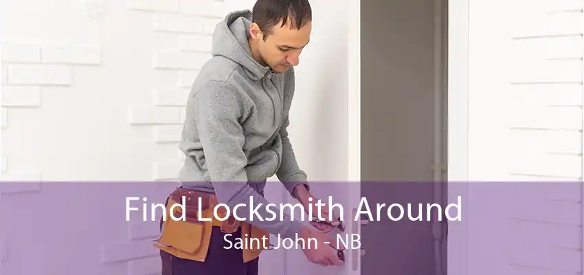 Find Locksmith Around Saint John - NB