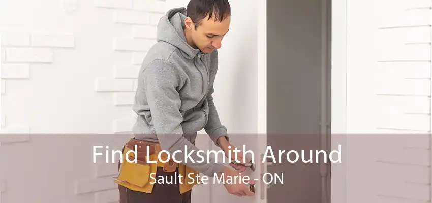 Find Locksmith Around Sault Ste Marie - ON