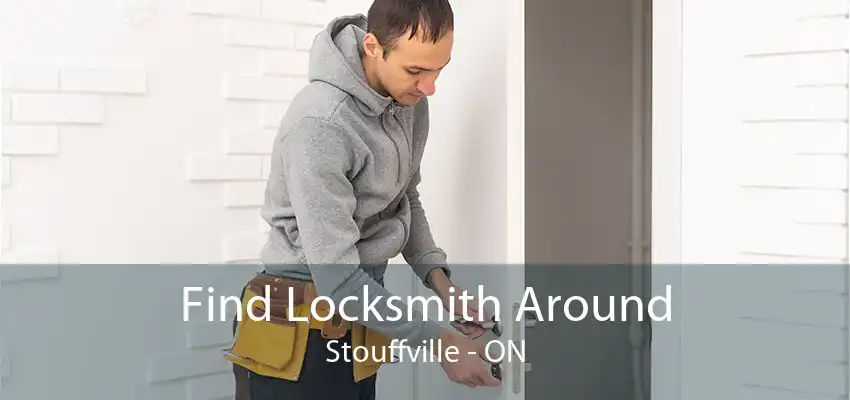 Find Locksmith Around Stouffville - ON