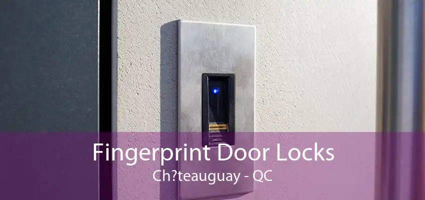 Fingerprint Door Locks Ch?teauguay - QC