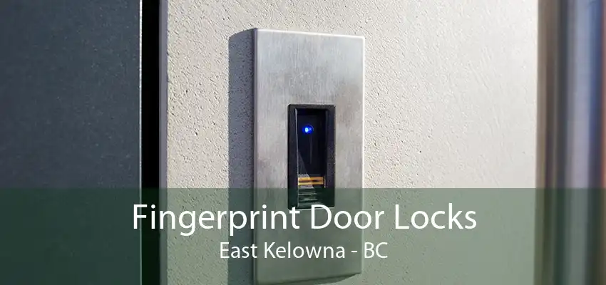 Fingerprint Door Locks East Kelowna - BC