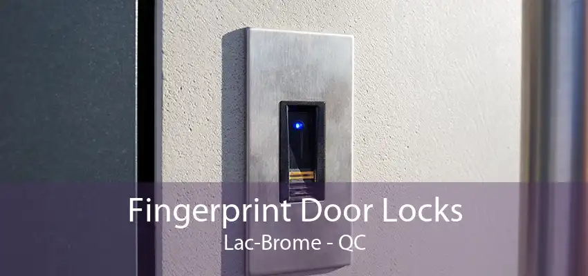 Fingerprint Door Locks Lac-Brome - QC