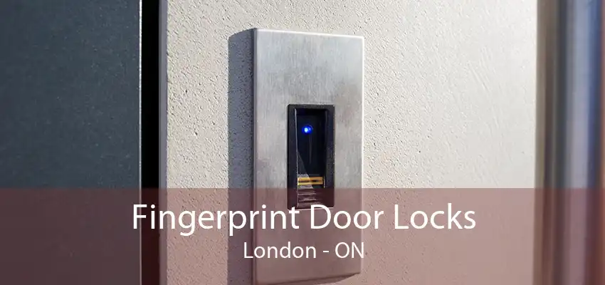 Fingerprint Door Locks London - ON