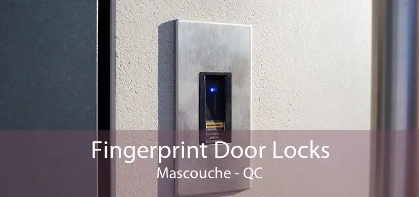 Fingerprint Door Locks Mascouche - QC