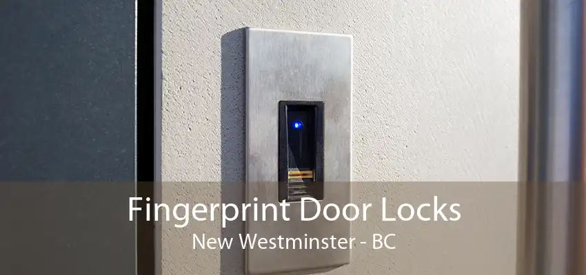 Fingerprint Door Locks New Westminster - BC