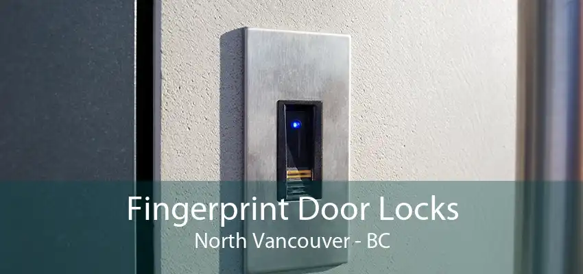 Fingerprint Door Locks North Vancouver - BC