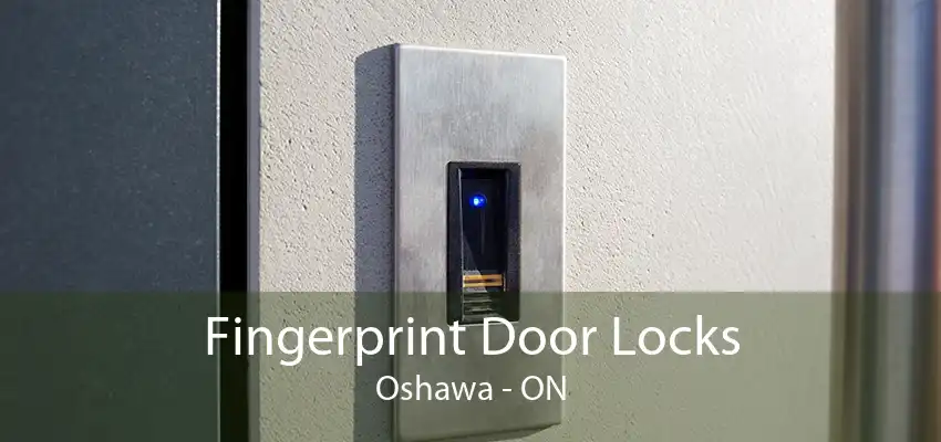 Fingerprint Door Locks Oshawa - ON