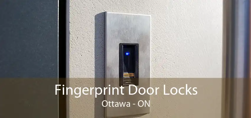 Fingerprint Door Locks Ottawa - ON