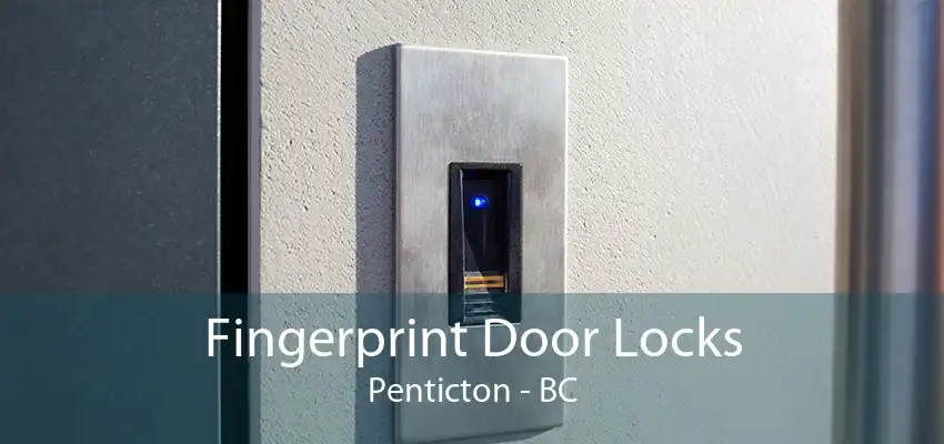 Fingerprint Door Locks Penticton - BC