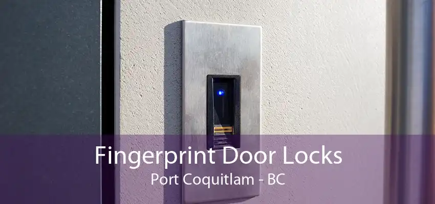 Fingerprint Door Locks Port Coquitlam - BC