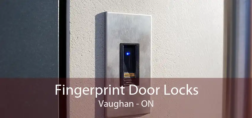 Fingerprint Door Locks Vaughan - ON