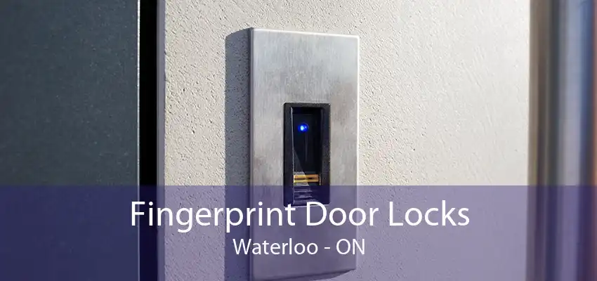 Fingerprint Door Locks Waterloo - ON