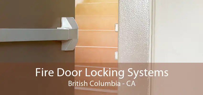 Fire Door Locking Systems British Columbia - CA