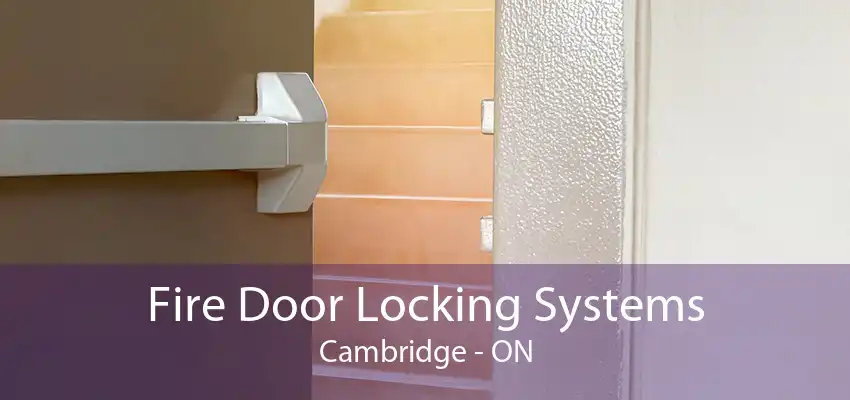 Fire Door Locking Systems Cambridge - ON